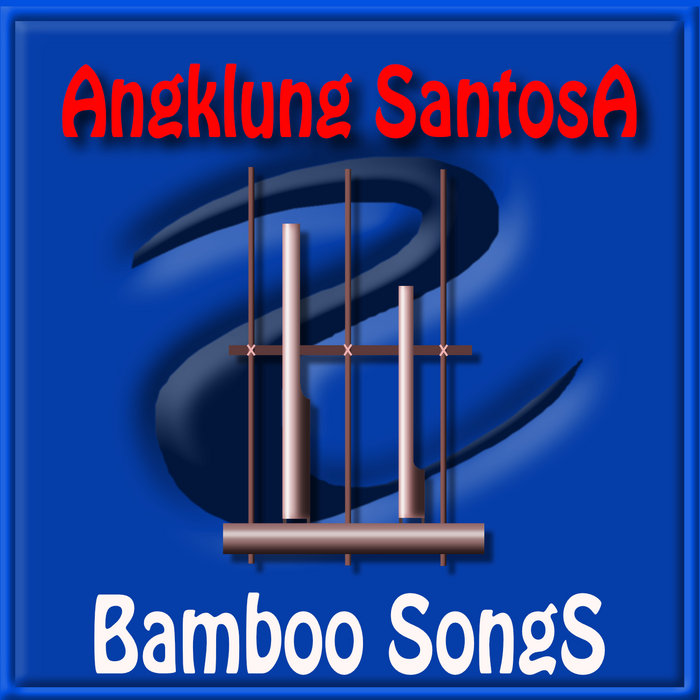 Bamboo Songs from Indonesia Angklung Santosa