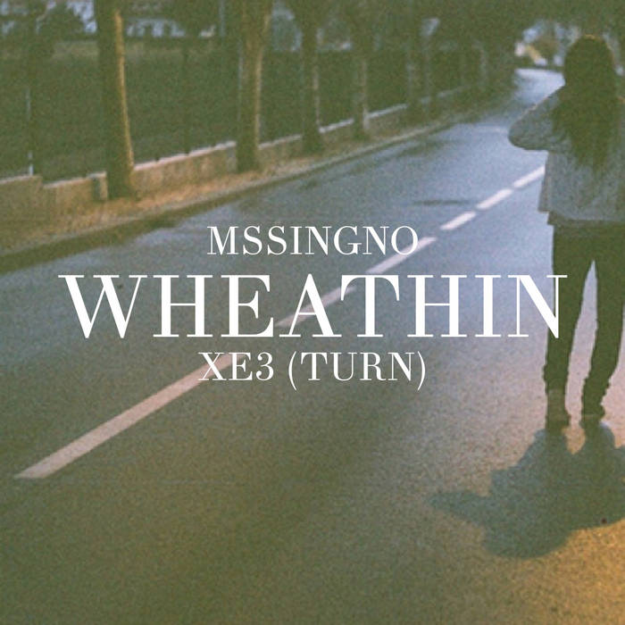XE3 (Wheathin Turn) | Mssingno | Wheathin