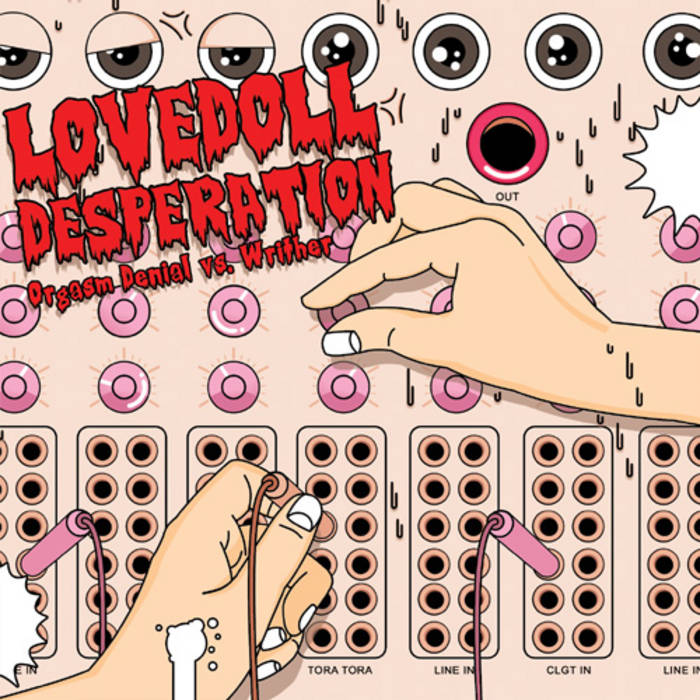 Lovedoll Desperation Orgasm / Writher | Kandala Records