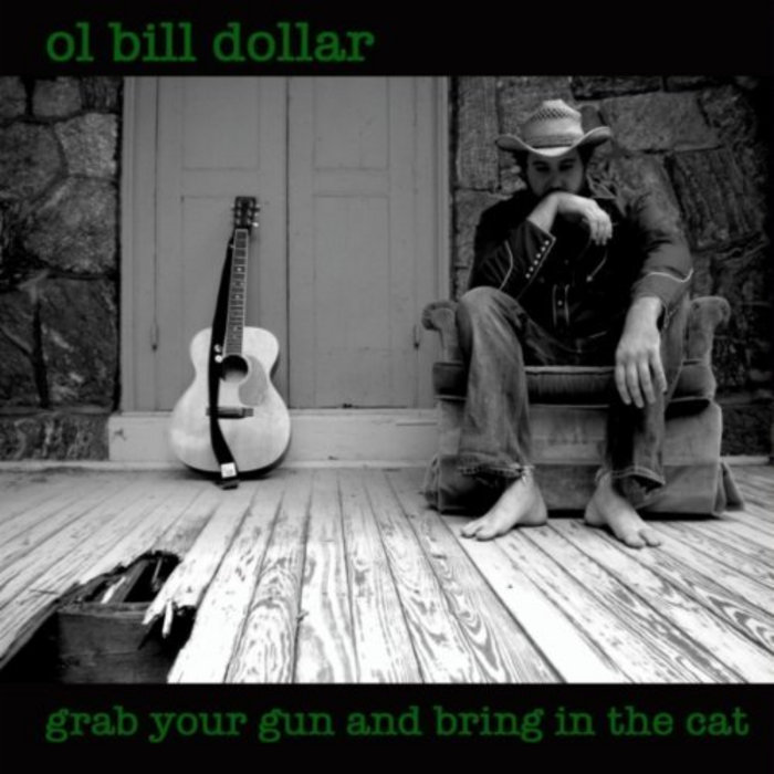 grab your gun and bring in the cat ol bill dollar