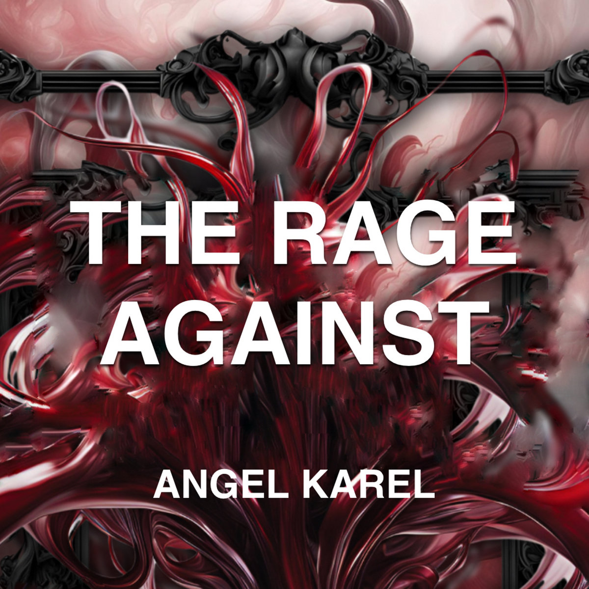 THE RAGE AGAINST | ANGEL KAREL | Angel Karel