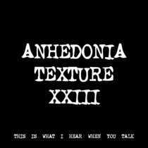 ANHEDONIA TEXTURE XXIII [TF00196] cover art