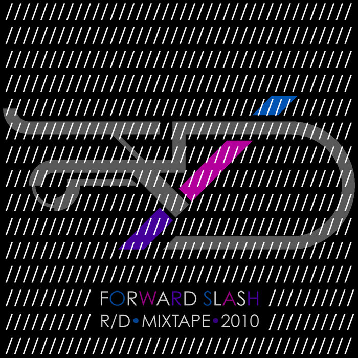 R/D-Forward Slash Mixtape 2010 | R/D