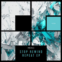 Mekci — Stop Rewind Repeat  EP