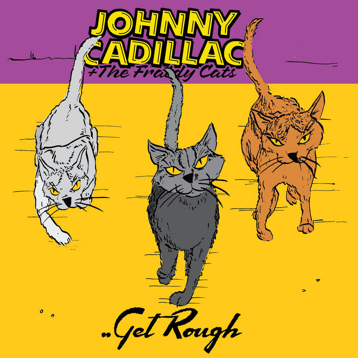 Johnny Cadillac and The Fraidy CatsGet Rough | Johnny Cadillac and