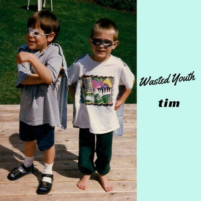 Wasted Youth | tim was here
