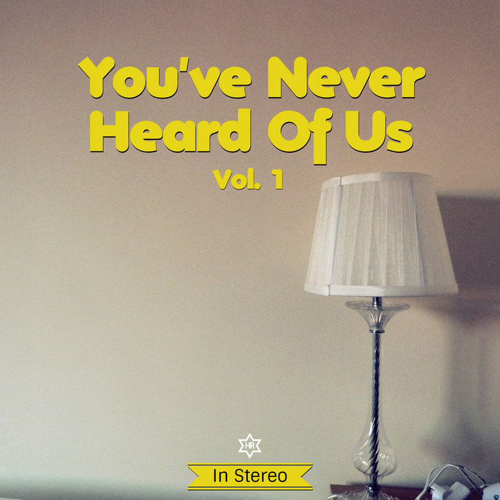 You've Never Heard Of Us (Volume I) Hexagram Records