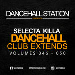 Selecta Killa - Dancehall Club Extends 046 - 050