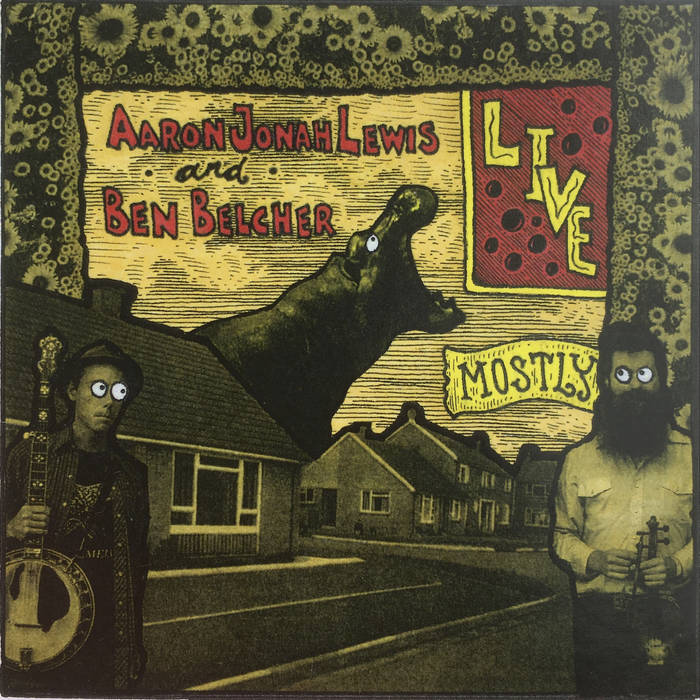 LIVE, Mostly
by Aaron Jonah Lewis and Ben Belcher