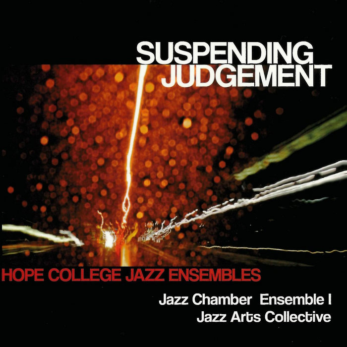 Suspending Judgement Hope College Jazz Ensemble Hope College Music