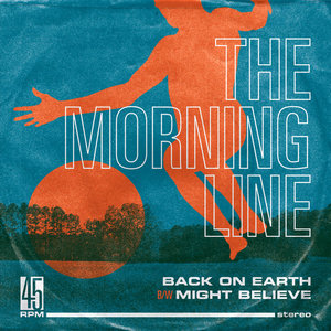 The Morning Line — Back on Earth b/w Might Believe