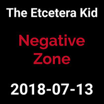 2018-07-13 - Negative Zone (live show) cover art