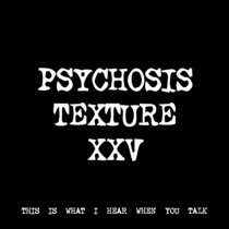 PSYCHOSIS TEXTURE XXV [TF00933] cover art