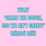 Share The Dough, Cos We Ain't Greedy (niROBi Edit)