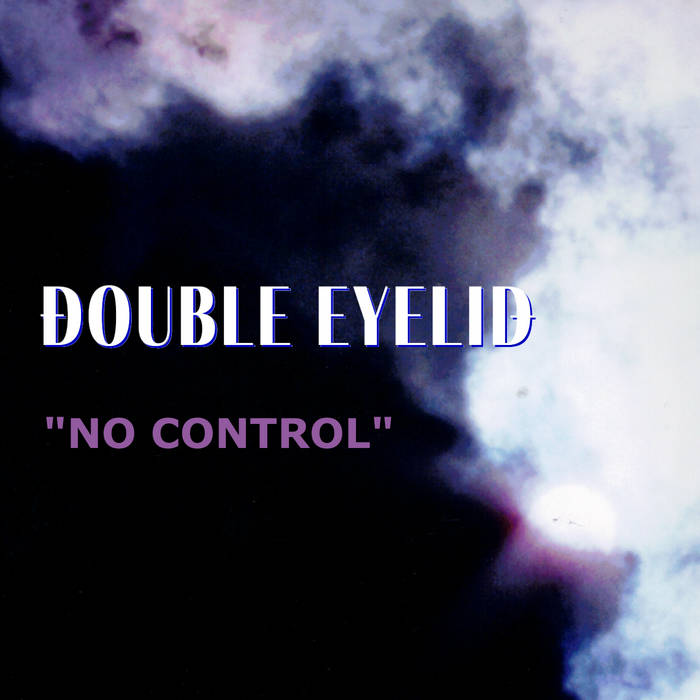 Double Eyelid - No Control album artwork