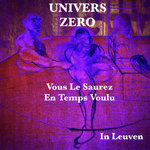 UNIVERS ZERO - Vous Le Saurez En Temps Voulu - (Univers Zero - 1979/04/05) in Leuven