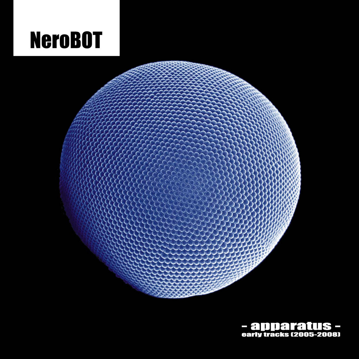 Apparatus (early tracks 2005-2008) NeroBOT