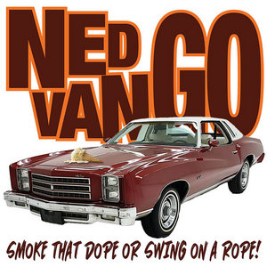 Smoke that Dope or Swing on a RopeNed Van Go cover