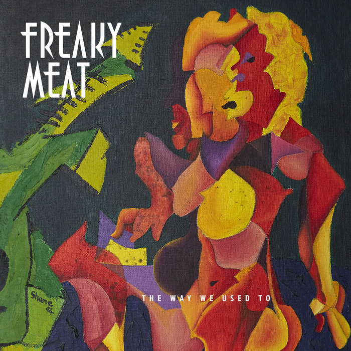The way we used to | Freaky Meat