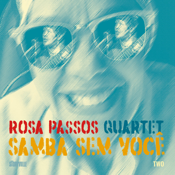 Samba Sem Vocé | Rosa Passos | Storyville Records