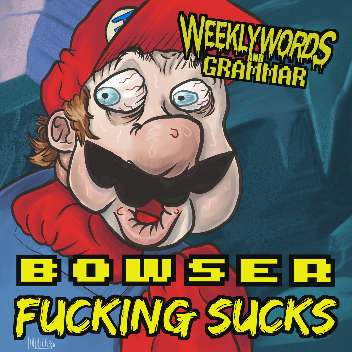 Weekly Words and Grammar - BOWSER FUCKING SUCKS [EP] (2018)