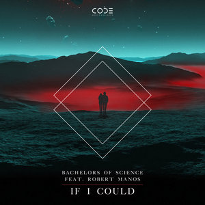 Bachelors of Science — If I Could (feat. Robert Manos)