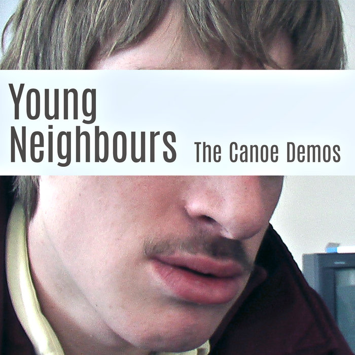 The Canoe Demos Young Neighbours