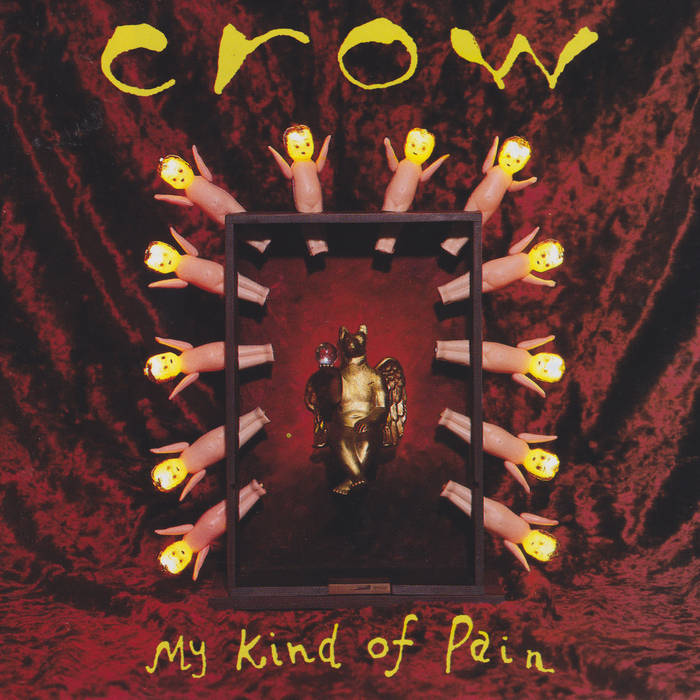 My Kind Of Pain | Crow | Half A Cow Records