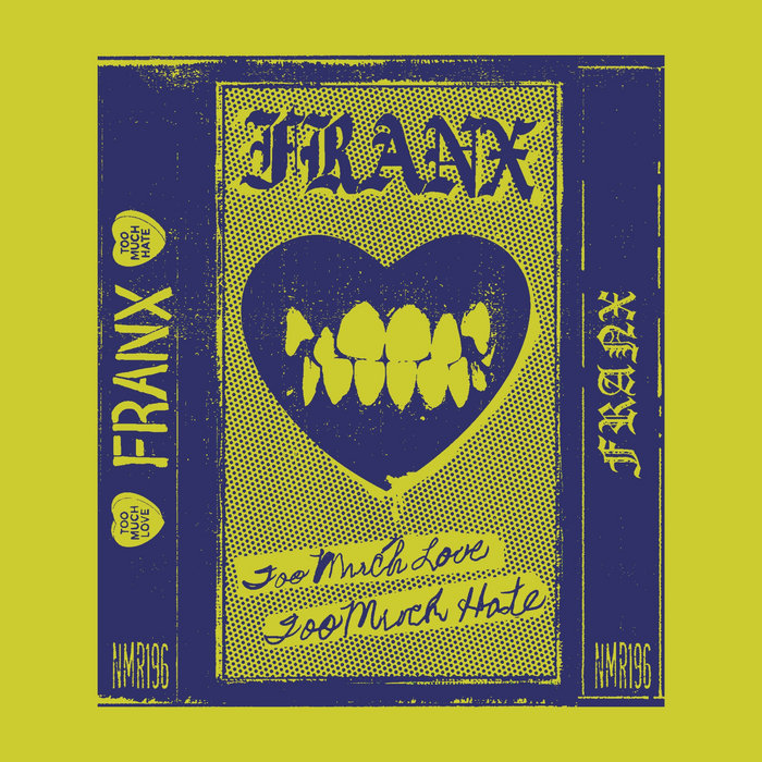 TOO MUCH LOVE, TOO MUCH HATE./ DEMO 2024 | FRANX | Noise Merchant Records