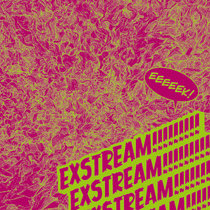 EXSTREAM!!!!!!!!! cover art