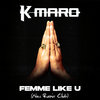 K.Maro - Femme Like U (New Remix Club)