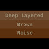 Deep Layered Brown Noise