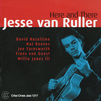 Here And There | Jesse van Ruller | Criss Cross Jazz