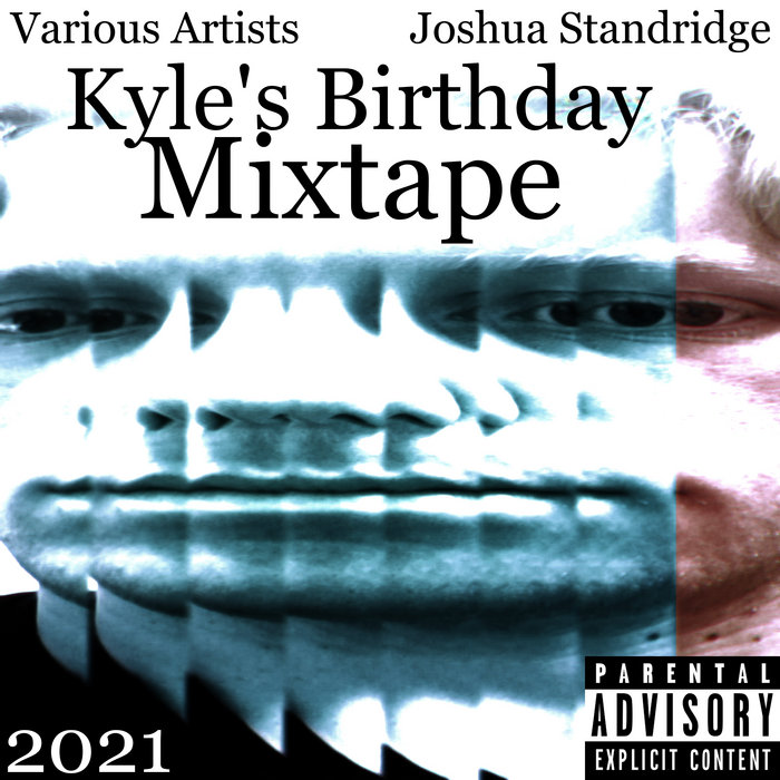 Kyle's Birthday Mixtape 2021 Joshua Standridge
