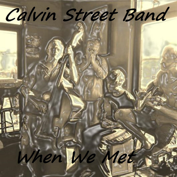 When We Met The Calvin Street Band