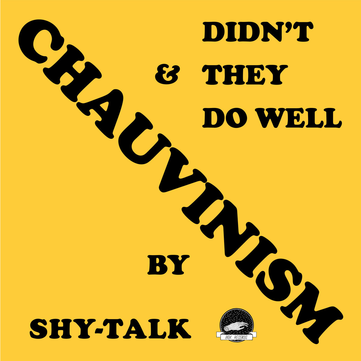 Chauvinism Didn T They Do Well Shy Talk Box Records