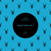 Selador — Harvey Recommends​.​.​.​. Sleazy Beats Vol 1 feat. Tim Engelhardt, Joseki, Jaydee, AFFKT, Dave Seaman...