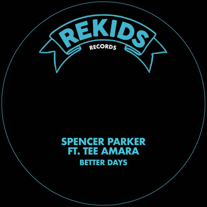 Spencer Parker Ft. Tee Amara / Better Days (Radio Slave Remix)