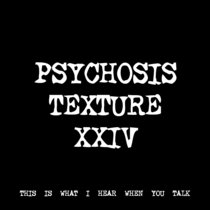 PSYCHOSIS TEXTURE XXIV [TF00910] [FREE] cover art