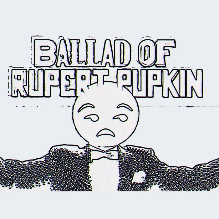 Ballad of Rupert Pupkin by Generik* cover art
