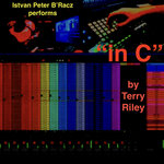 "in C" by Terry Riley: performed by Istvan Peter B'Racz