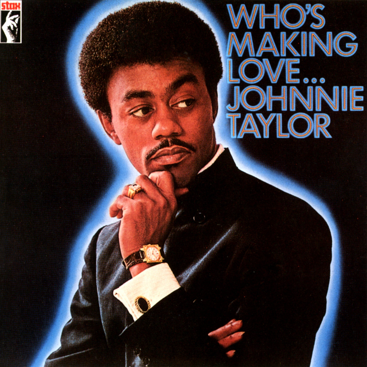 Who's Making Love | Johnnie Taylor, image size:1200x1200
