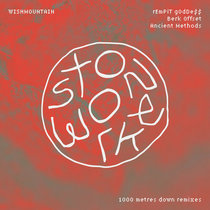 Wishmountain — Stonework: 1000 metres down remixes