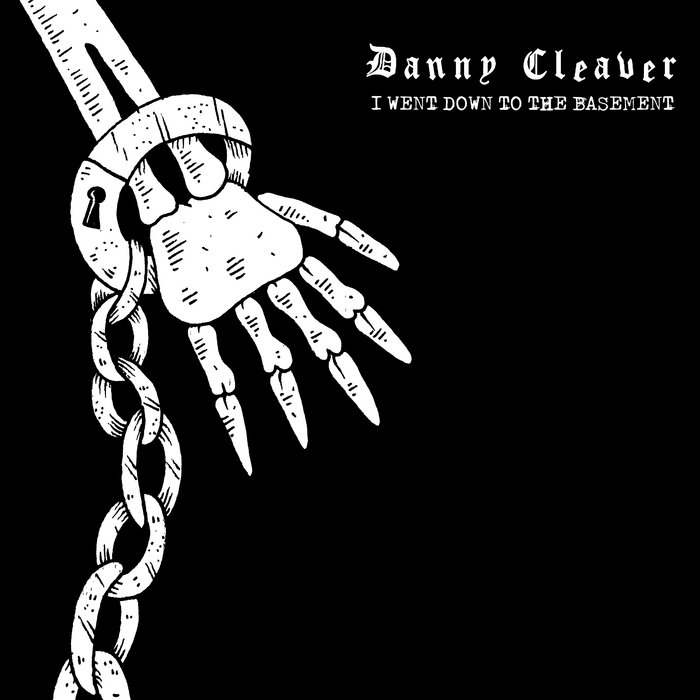 I Went Down To The Basement | Danny Cleaver