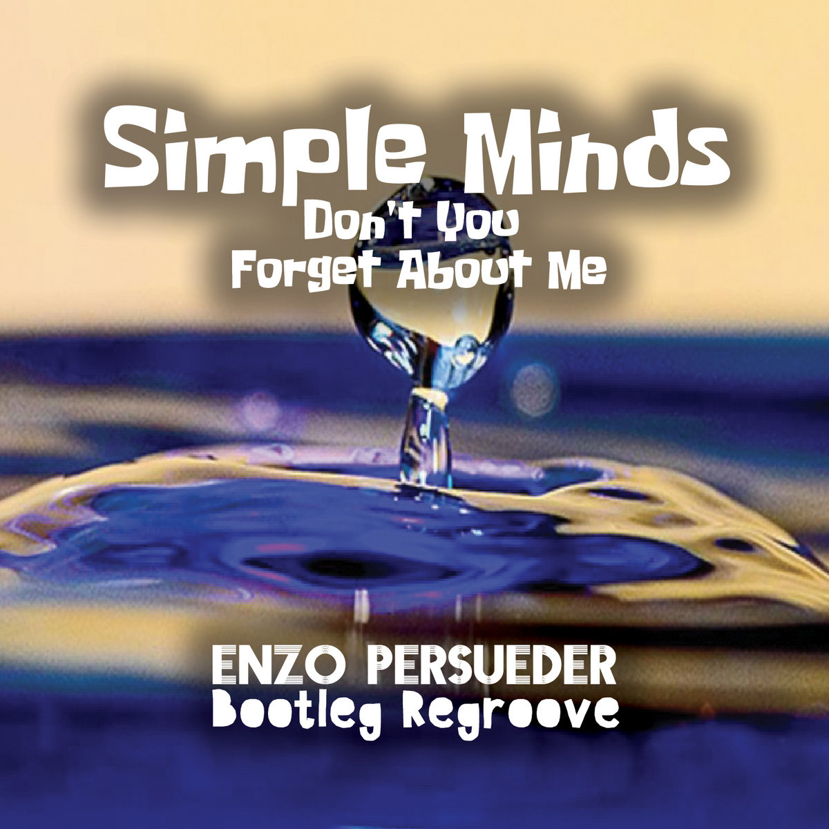 Simple Minds Don T You Forget About Me E Persueder Edit Bootleg Regroove Dj Enzo Persueder