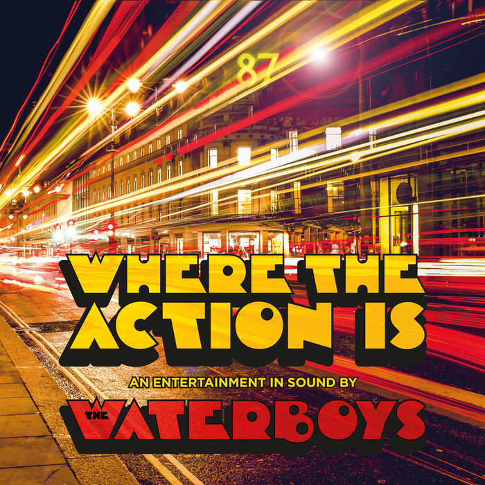 Where The Action Is, by The Waterboys