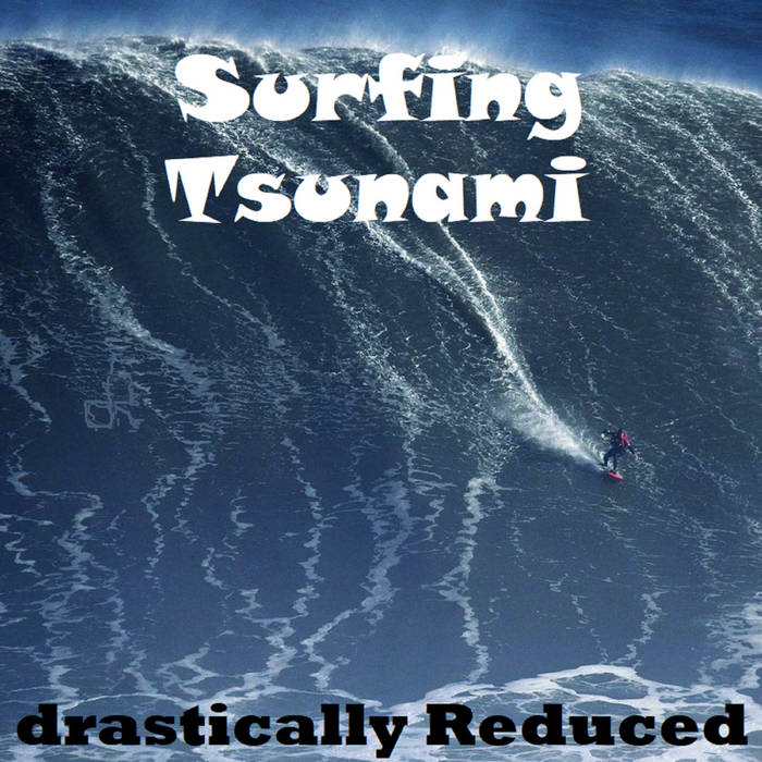 Surfing Tsunami (Album) | drastically Reduced