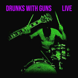 LiveDrunks With Guns cover
