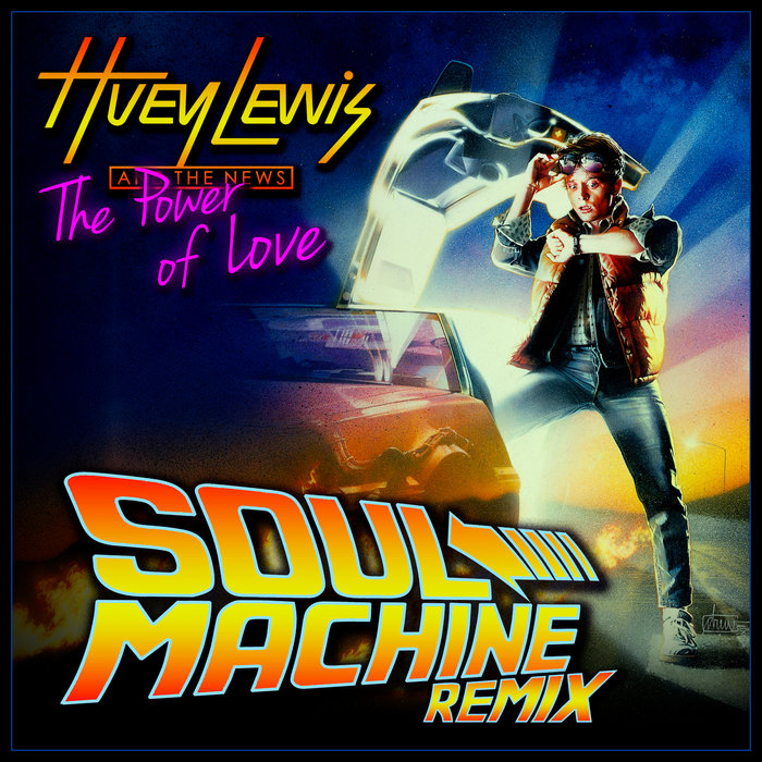 Huey Lewis & The News The Power Of Love (Soul Machine Remix) [BACK TO