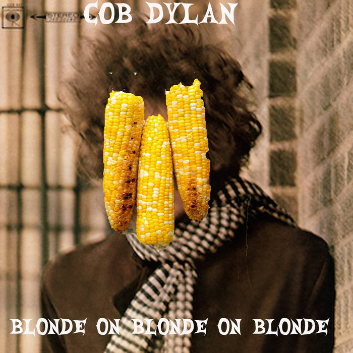 Blonde On Blonde On Blonde – Cob Dylan